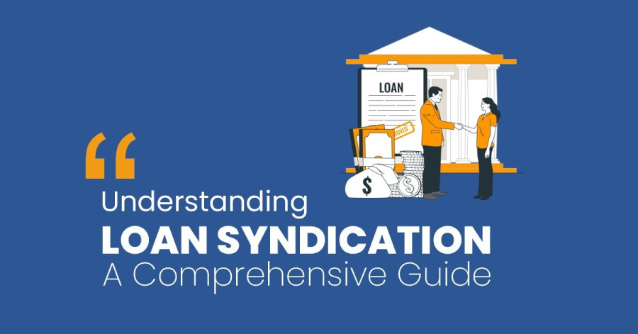 Understanding Loan Syndication: A Comprehensive Guide