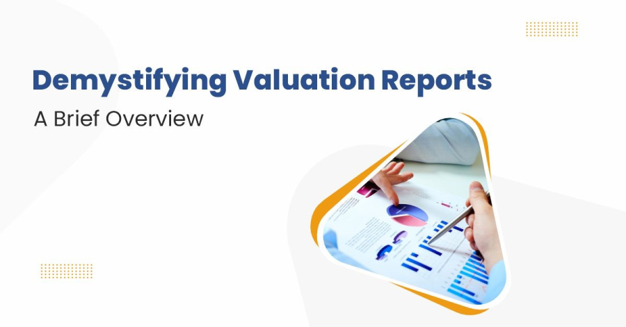 Demystifying Valuation Reports: A Brief Overview